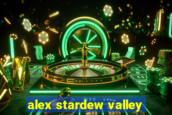 alex stardew valley